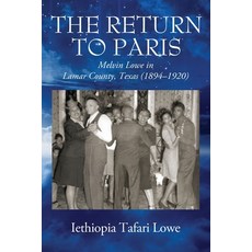 The Return to Paris: Melvin Lowe in Lamar County Texas (1894 - 1920) 平裝版, Outskirts Press, 英文