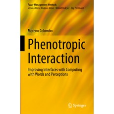 (英文圖書) Phenotropic Interaction: Improving Interfaces with Computing with Words and Perceptions 精裝版, Springer, 英文