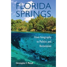 (英文圖書) Florida Springs: From Geography to Politics and Restoration 精裝版, University Press of Florida, 英文