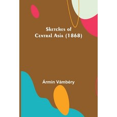(英文圖書) Sketches of Central Asia (1868) 平裝版, Alpha Edition, 英文