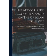 (英文圖書) The Art of Greek Cookery Based on The Grecian Gourmet 平裝版, Hassell Street Press, 英文