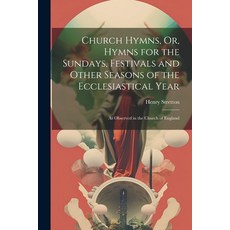 (英文圖書) Church Hymns Or Hymns for the Sundays Festivals and Other Seasons of the Ecclesiastical Ye... 平裝版, Legare Street Press, 英文