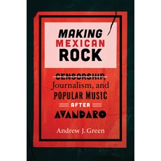 (英文書) Making Mexican Rock： Censorship Journalism and Popular Music After Avándaro 平裝版, Vanderbilt University Press, 英文