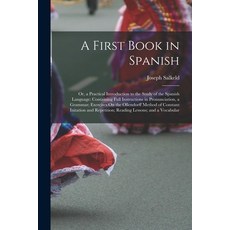 (英文圖書) A First Book in Spanish: Or a Practical Introduction to the Study of the Spanish Language: C... 平裝版, Legare Street Press, 英文