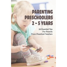 (英文圖書) Parenting Preschoolers 2 - 5 Years: 20 Essential Tips For Parents From Preschool Teachers: Po... 平裝版, Independently Published, 英文