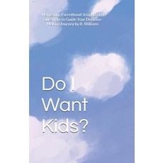 (英文圖書) Do I Want Kids?: Navigating Parenthood: Insights and Questions to Guide Your De... 平裝版, Independently Published, 英文