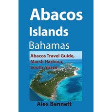 (英文圖書) Abacos Islands Bahamas: Abacos Travel Guide Marsh Harbour South Abaco 平裝版, Independently Published, 英文
