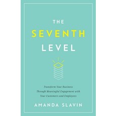 The Seventh Level: Transform Your Business Through Meaningful Engagement with Your Customers and Emp... 平裝版, Lioncrest Publishing, 英文