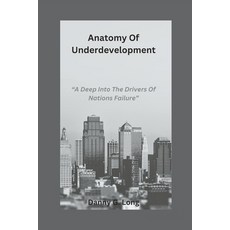 (英文圖書) Anatomy Of Underdevelopment: "A Deep Into The Drivers Of Nations Failure" 平裝版, Independently Published, 英文
