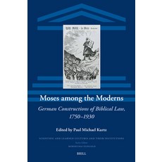 (英文圖書) Moses Among the Moderns: German Constructions of Biblical Law 1750-1930 精裝版, Brill, 英文