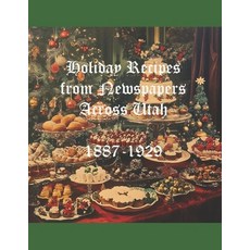 (英文圖書) Holiday Recipes From Newspapers Across Utah: 1887-1929 平裝版, Independently Published, 英文