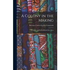 (英文圖書) A Colony in the Making; or Sport and Profit in British East Africa 精裝版, Legare Street Press, 英文