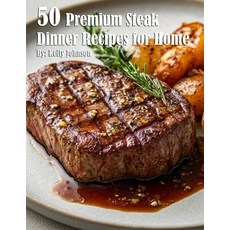 (英文圖書) 50 Premium Steak Dinner Recipes for Home 平裝版, Marick Booster, 英文