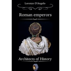 (英文圖書) Roman emperors Architects of History 平裝版, Lorenzo d'Angelo, 英文