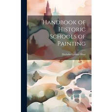 (英文圖書) Handbook of Historic Schools of Painting 精裝版, Legare Street Press, 英文