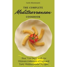 (英文圖書) The Complete Mediterranean Cookbook: Heal your body with the ultimate collection of easy and ... 精裝版, Carlo Montesanti, 英文