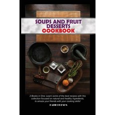 Soups and Fruit Desserts Cookbook: 2 Books in One: Learn some of the best recipes with this collecti... 精裝版, Thomas Jhon Vettorel, 英文