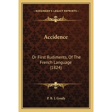 Accidence: Or First Rudiments Of The French Language (1824) 平裝版, Kessinger Publishing, 英文