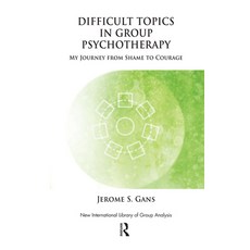 (英文圖書) Difficult Topics in Group Psychotherapy: My Journey from Shame to Courage 精裝版, Routledge, 英文