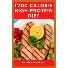 1200-Calorie High Protein Diet: The Effective Guide On Calorie High Protein For Metabolism Boost 平裝版, Independently Published, 英文