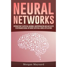 Neural Networks: Introduction to Artificial Neurons Backpropagation and Multilayer Feedforward Neur... 平裝版, Independently Published, 英文