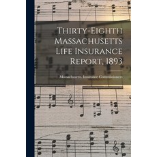 (英文圖書) Thirty-Eighth Massachusetts Life Insurance Report 1893 平裝版, Legare Street Press, 英文