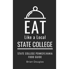 (英文圖書) Eat Like a Local-State College: State College Pennsylvania Food Guide 平裝版, Independently Published, 英文