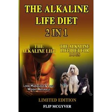 (英文圖書) The Alkaline Life Diet 2 in 1: The Alkaline Life & the Alkaline Life Diet for Dogs 2 Books in 1 平裝版, Independently Published, 英文