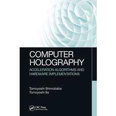 (英文圖書) Computer Holography: Acceleration Algorithms and Hardware Implementations 平裝版, CRC Press, 英文