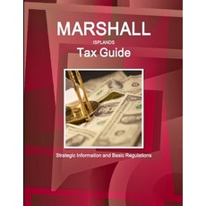 (英文圖書) Marshall Islands Tax Guide: Strategic Information and Basic Regulations 平裝版, IBP USA, 英文