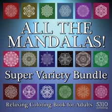 All The Mandalas! Super Variety Bundle: Relaxing Coloring Book for Adults 平裝版, 5310 Publishing, 英文
