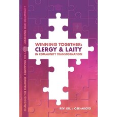 Winning Together: CLERGY & LAITY IN COMMUNITY TRANSFORMATION: Changing the dialogue Equipping the l... 平裝版, Independently Published, 英文