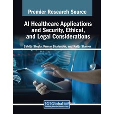 (英文圖書) AI Healthcare Applications and Security Ethical and Legal Considerations 平裝版, IGI Global, 英文
