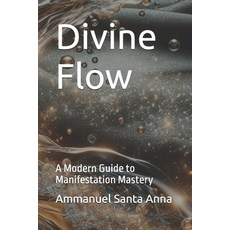 (英文圖書) Divine Flow: A Modern Guide to Manifestation Mastery 平裝版, Independently Published, 英文