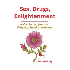 (英文圖書) Sex Drugs Enlightenment: Noble Secrets from an Orthodox Buddhist ex-Monk 平裝版, Walking Publications LLC, 英文