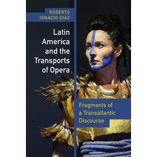 (英文圖書) Latin America and the Transports of Opera: Fragments of a Transatlantic Discourse 精裝版, Vanderbilt University Press, 英文