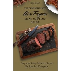 (英文圖書) The Comprehensive Air Fryer Meat Cooking Guide: Easy And Tasty Meat Air Fryer Recipes For Eve... 精裝版, Ellie Sloan, 英文