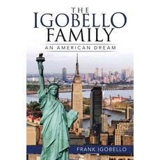 The Igobello Family: An American Dream 平裝版, Archway Publishing, 英文