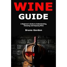 (英文圖書) Wine Guide: A Beginner's Guide to Understanding Choosing and Enjoying Wine 平裝版, Independently Published, 英文