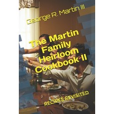 The Martin Family Heirloom Cookbook II: Recipes Revisited 平裝版, Independently Published, 英文