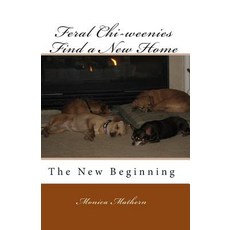 (英文圖書) Feral Chi-weenies Find a New Home: The New Beginning 平裝版, Createspace Independent Pub..., 英文
