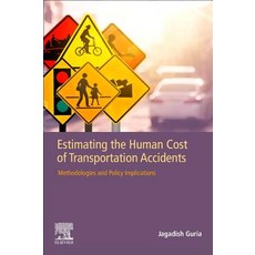 Estimating the Human Cost of Transportation Accidents: Methodologies and Policy Implications 平裝版, Elsevier, 英文