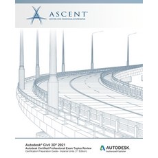 Autodesk Civil 3D 2021: Autodesk Certified Professional Exam Topics Review (Imperial Units): Autodes... 平裝版, Ascent, Center for Technical Knowledge, 英文