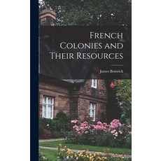 (英文圖書) French Colonies and Their Resources 精裝版, Legare Street Press, 英文