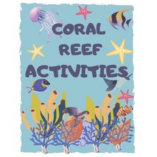 Coral Reef Activities: Fun coloring book for kids ages 4-8 years Contains various activities; color... 平裝版, Independently Published, 英文
