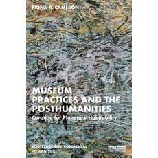 (英文圖書) Museum Practices and the Posthumanities: Curating for Planetary Habitability 平裝版, Routledge, 英文