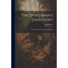(英文圖書) The Sportsman's Directory: Or Park and Gamekeeper's Companion 平裝版, Legare Street Press, 英文