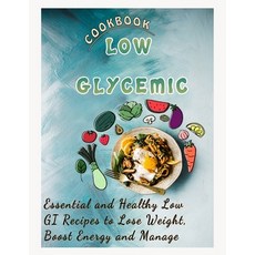 (英文圖書) Low Glycemic Cookbook: Essential and Healthy Low GI Recipes to Lose Weight Boost Energy and ... 平裝版, Independently Published, 英文