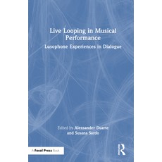 (英文圖書) Live Looping in Musical Performance: Lusophone Experiences in Dialogue 精裝版, Focal Press, 英文