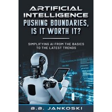 (英文圖書) Artificial Intelligence Pushing Boundaries Is It Worth It? 平裝版, Pef Thirteen, LLC, 英文
